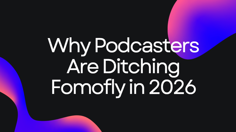The Best Fomofly Alternative for Podcasters in 2026